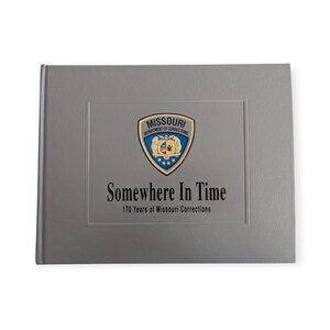 Somewhere In Time 170 Years of Missouri Corrections Hardcover Book Author Signed